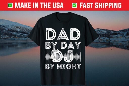 Dad By Day DJ By Night Disc Jockey DJ Player T-Shirt