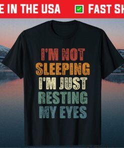 Dad Jokes - I'm not sleeping I'm Just Resting My Eyes Dad Gift T-Shirt