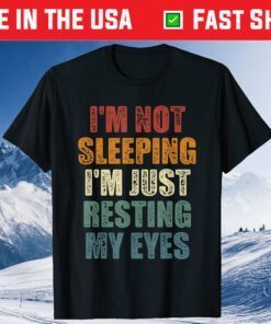 Dad Jokes - I'm not sleeping I'm Just Resting My Eyes Dad Gift T-Shirt