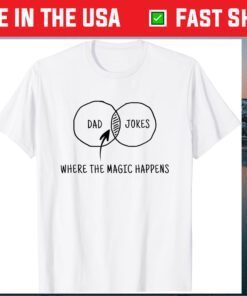 Dad Jokes Where Magic Happens Us 2021 T-Shirt