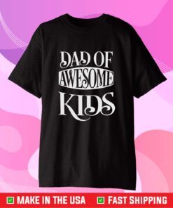 Dad Of Awesome Kids Classic T-Shirt