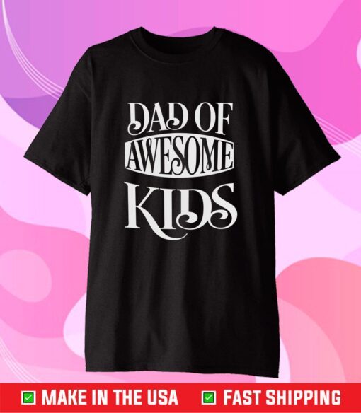 Dad Of Awesome Kids Classic T-Shirt