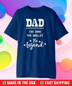 Dad the Man the Wallet the Legend Classic T-shirt