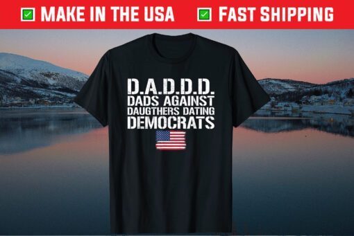 Daddd Dads Against Daughters Dating Democrats Us T-Shirt