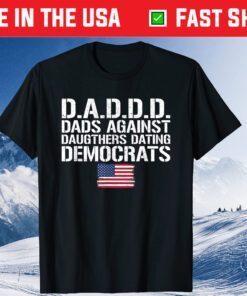 Daddd Dads Against Daughters Dating Democrats Us T-Shirt