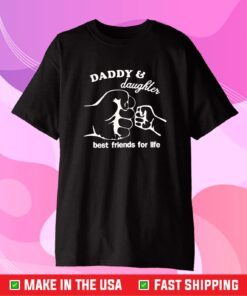 Daddy And Daughter Best Friends For Life Classic T-Shirt