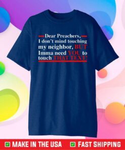 Dear Preachers I Don’t Mind Touching My Neighbor Us 2021 T-Shirt