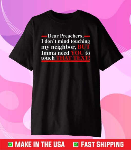 Dear Preachers I Don’t Mind Touching My Neighbor Us 2021 T-Shirt