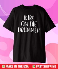 Dibs On The Drummer Classic T-Shirt
