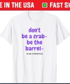 Don't Be A Crab - Be The Barrel - 9:20 Lifestyle Classic T-Shirt