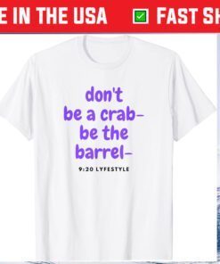 Don't Be A Crab - Be The Barrel - 9:20 Lifestyle Classic T-Shirt