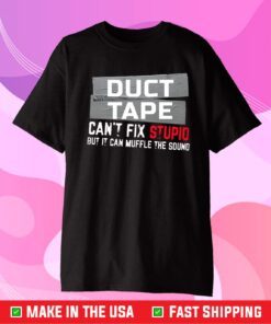 Duct Tape Can't Fix Stupid Us 2021 T-Shirt