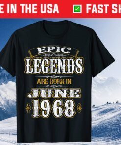 Epic Legends Are Born In June 1968 Classic T-Shirt