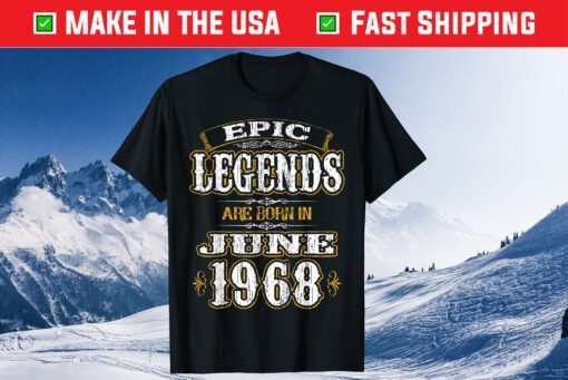 Epic Legends Are Born In June 1968 Classic T-Shirt