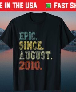 Epic Since August 2010 11th Birthday 11 Years Old T-Shirt