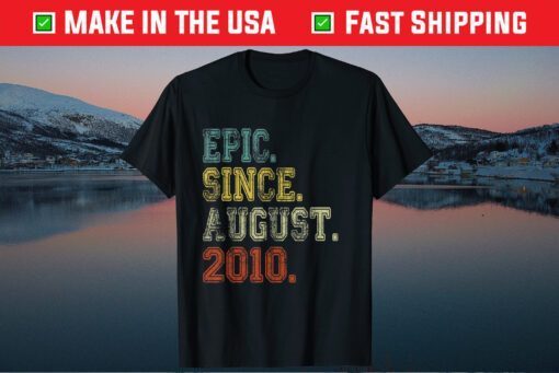 Epic Since August 2010 11th Birthday 11 Years Old T-Shirt