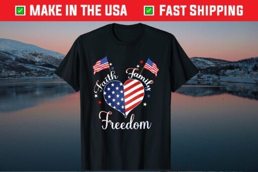 Faith Family Freedom Fourth July American Patriotic Unisex T-Shirt