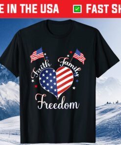 Faith Family Freedom Fourth July American Patriotic Unisex T-Shirt