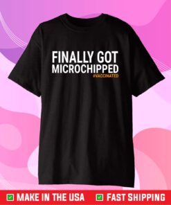 Finally Got Microchipped Vaccinated Classic Shirt