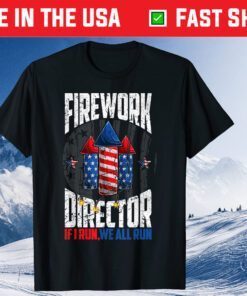 Firework Director 4th Of July i Run You Run T-Shirt