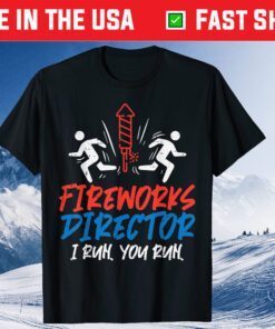 Fireworks Director I Run You Run Funny 4th of July Classic T-Shirt