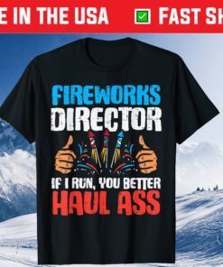Fireworks Director If I Run Funny 4th Of July Fourth Gift T-Shirt