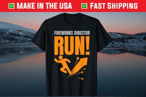 Fireworks Director If I Run, You Run 4th Of July Classic T-Shirt