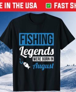 Fishing Legends Were Born In August Birthday Classic T-Shirt