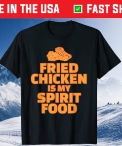 Fried Chicken is my Spirit Food Us 2021 T-Shirt