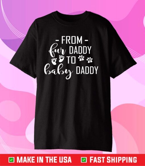 From Fur Daddy To Baby Daddy Unisex T-Shirt