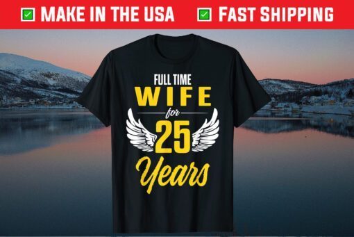 Full Time Wife For 25 Years T-Shirt