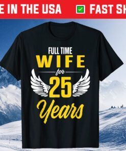 Full Time Wife For 25 Years T-Shirt