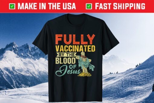 Fully Vaccinated By The Blood Of Jesus Christian Classic T-Shirt