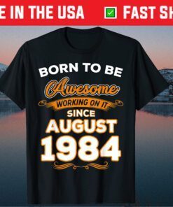 Genuine Quality Born in August 1984 35th Birthday Classic T-Shirt