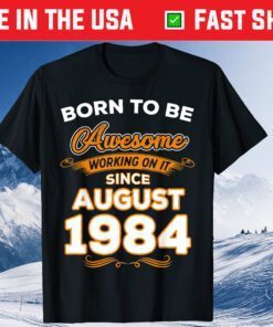 Genuine Quality Born in August 1984 35th Birthday Classic T-Shirt