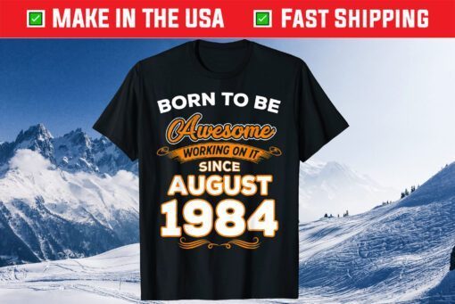 Genuine Quality Born in August 1984 35th Birthday Classic T-Shirt