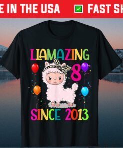 Girl LLamazing 8 Years Old 8 Birthday Since 2013 LLama Gift T-Shirt