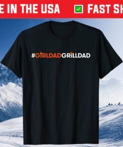#GirlDadGrillDad Fathers Day Unisex T-Shirt