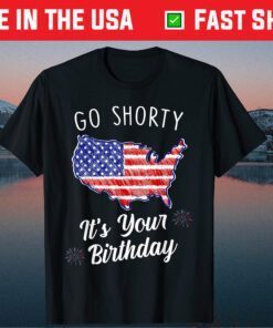 Go Shorty It's Your Birthday Stars and Stripes Sarcastic Us 2021 T-Shirt