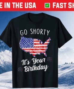 Go Shorty It's Your Birthday Stars and Stripes Sarcastic Us 2021 T-Shirt