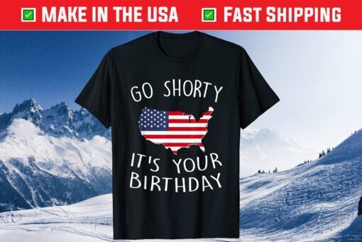 Go Shorty It's Your Birthday, Stars and Stripes, Sarcastic Classic T-Shirt