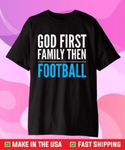 God First Family Then Football Classic T-shirt