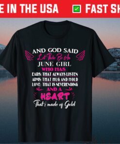 God Said Let's Be June Girl Love Never End June Classic T-Shirt