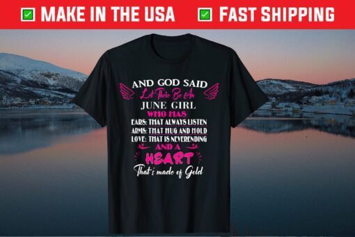 God Said Let's Be June Girl Love Never End June Classic T-Shirt