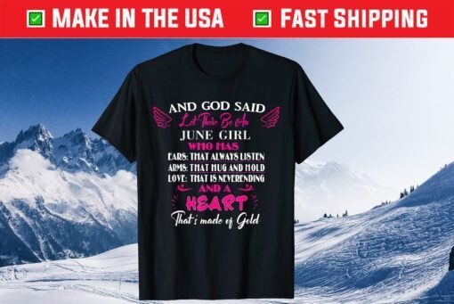 God Said Let's Be June Girl Love Never End June Classic T-Shirt