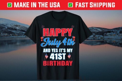 Happy 4 July And Yes It's My 41st Birthday Since July 1980 Classic T-Shirt