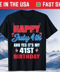 Happy 4 July And Yes It's My 41st Birthday Since July 1980 Classic T-Shirt