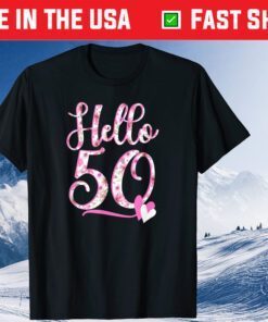 Hello Fifty 50 Years 50th Birthday Flowers Classic T-shirt