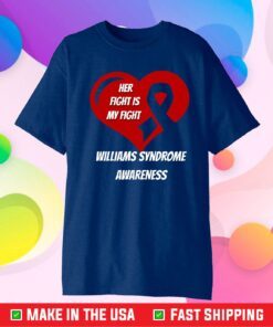 Her Fight Is My Fight Williams Syndrome Awareness Gift T-Shirt