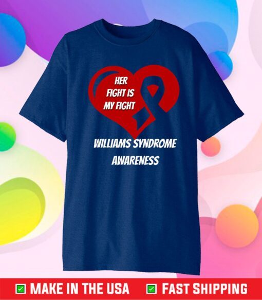 Her Fight Is My Fight Williams Syndrome Awareness Gift T-Shirt